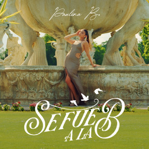 收聽Paulina B的Se Fue A La B歌詞歌曲