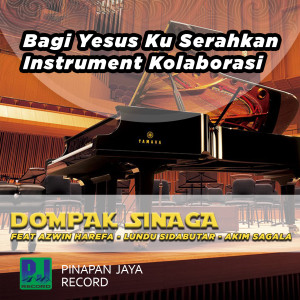 Listen to BAGI YESUS KUSERAHKAN (Instrumental) song with lyrics from Dompak Sinaga