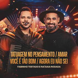 Fabinho Testado的專輯Tatuagem no Pensamento /  Amar Você é Tão Bom / Agora Eu Não Sei