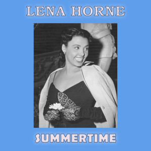 Listen to Summertime song with lyrics from Lena Horne
