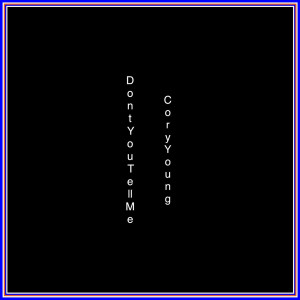 Album Don't You Tell Me oleh Cory Young