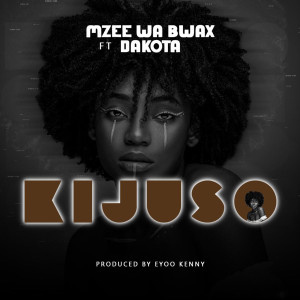 Listen to Kijuso song with lyrics from Mzee wa Bwax