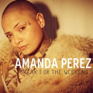 收聽Amanda Perez的Freak For The Weekend (Explicit)歌詞歌曲