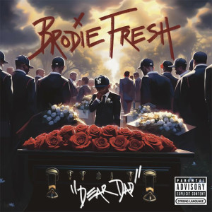 ดาวน์โหลดและฟังเพลง Dear Dad (Explicit) พร้อมเนื้อเพลงจาก Brodie Fresh