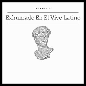 Album Exhumado En El Vive Latino from Transmetal