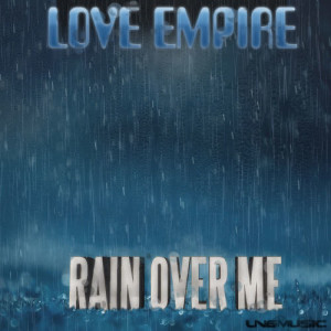 收聽Love Empire的Rain Over Me (John Randell Remix Edit)歌詞歌曲