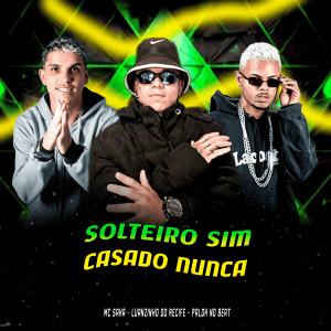 อัลบัม Solteiro Sim Casado Nunca (Explicit) ศิลปิน 