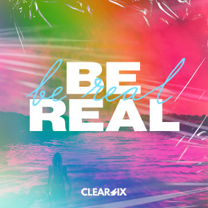 Clear Six的專輯Be Real