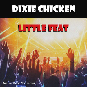 Album Dixie Chicken (Live) from Little Feat