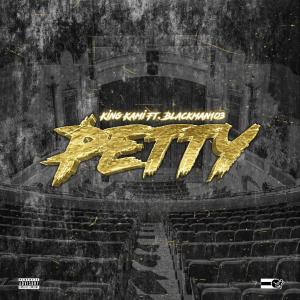 ดาวน์โหลดและฟังเพลง Petty(feat. Blackman103) (Explicit) พร้อมเนื้อเพลงจาก King Kami