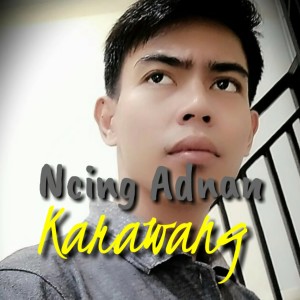 ดาวน์โหลดและฟังเพลง Karawang พร้อมเนื้อเพลงจาก Ncing Adnan