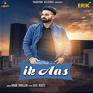收聽Aman Dhillon的Ik Aas歌詞歌曲