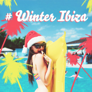 Album # Winter Ibiza (Chill House Party Mix, Hot Beats All Season) from Chill Music Universe