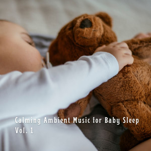 Calming Ambient Music for Baby Sleep Vol. 1