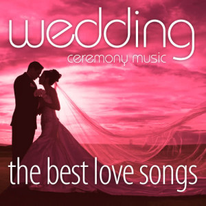 อัลบัม The Best Love Songs ศิลปิน Wedding Ceremony Music