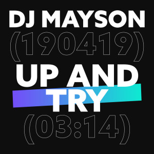 Dengarkan lagu Up and Try nyanyian DJ Mayson dengan lirik