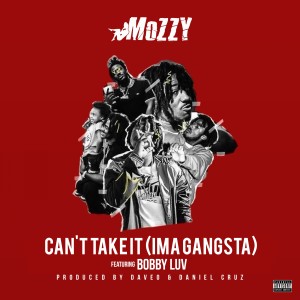ดาวน์โหลดและฟังเพลง Can't Take It (Ima Gangsta) (Explicit) พร้อมเนื้อเพลงจาก Mozzy