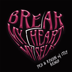 ดาวน์โหลดและฟังเพลง Break My Heart Myself (feat. YEJI & RYUJIN of ITZY) พร้อมเนื้อเพลงจาก Bebe Rexha