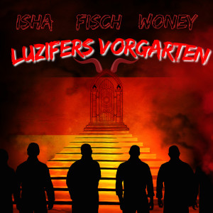 Listen to Luzifers Vorgarten (Explicit) song with lyrics from Isha