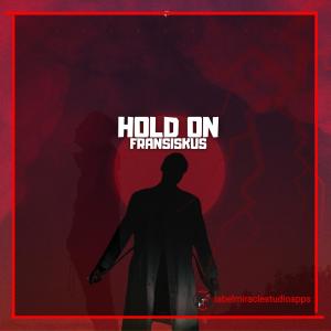 收听Fransiskus的Hold On歌词歌曲