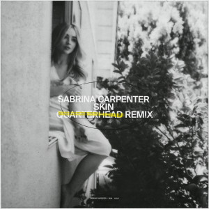 Skin (Quarterhead Remix) dari Sabrina Carpenter