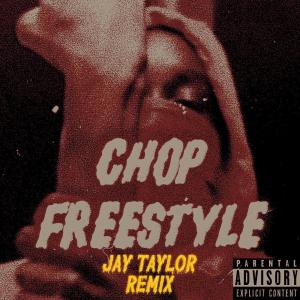 Chop Freestyle (feat. Jay Taylor) [Glitchcore Remix] (Explicit) dari Jay Taylor