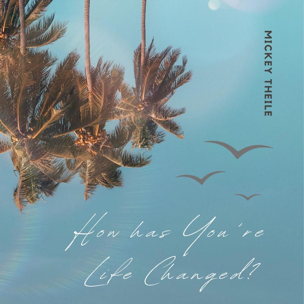 How has your life changed?