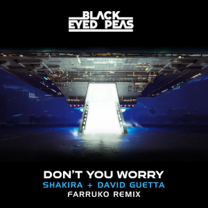 收聽Black Eyed Peas的DON'T YOU WORRY (Farruko Remix)歌詞歌曲