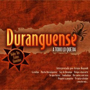 Los Grandes De Durango的專輯Duranguene A Todo Lo Que Da