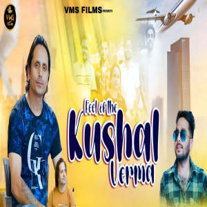 收聽Kushal Verma的Feel Of The Kushal Verma歌詞歌曲