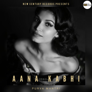 Listen to Aana Kabhi song with lyrics from Purva Mantri