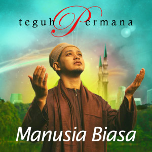 อัลบัม Manusia Biasa ศิลปิน Teguh Permana