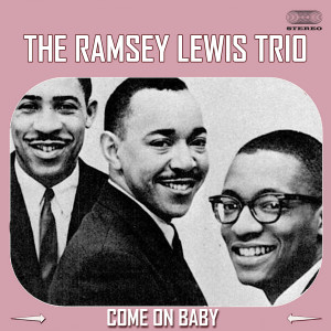 Ramsey Lewis Trio的專輯Come On Baby