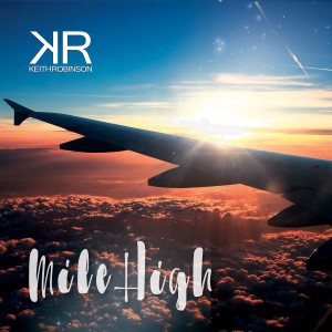 ดาวน์โหลดและฟังเพลง Mile High (完整版) พร้อมเนื้อเพลงจาก Keith Robinson