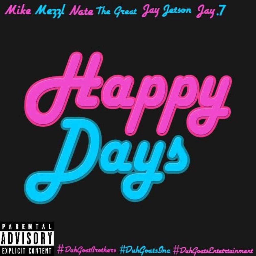 Happy Days (feat. Nate the Great, Jay Jetson & Mike Mezzl) (Explicit)