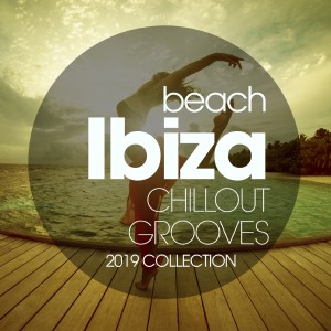 Various Artists的專輯Beach Ibiza Chillout Grooves 2019 Collection