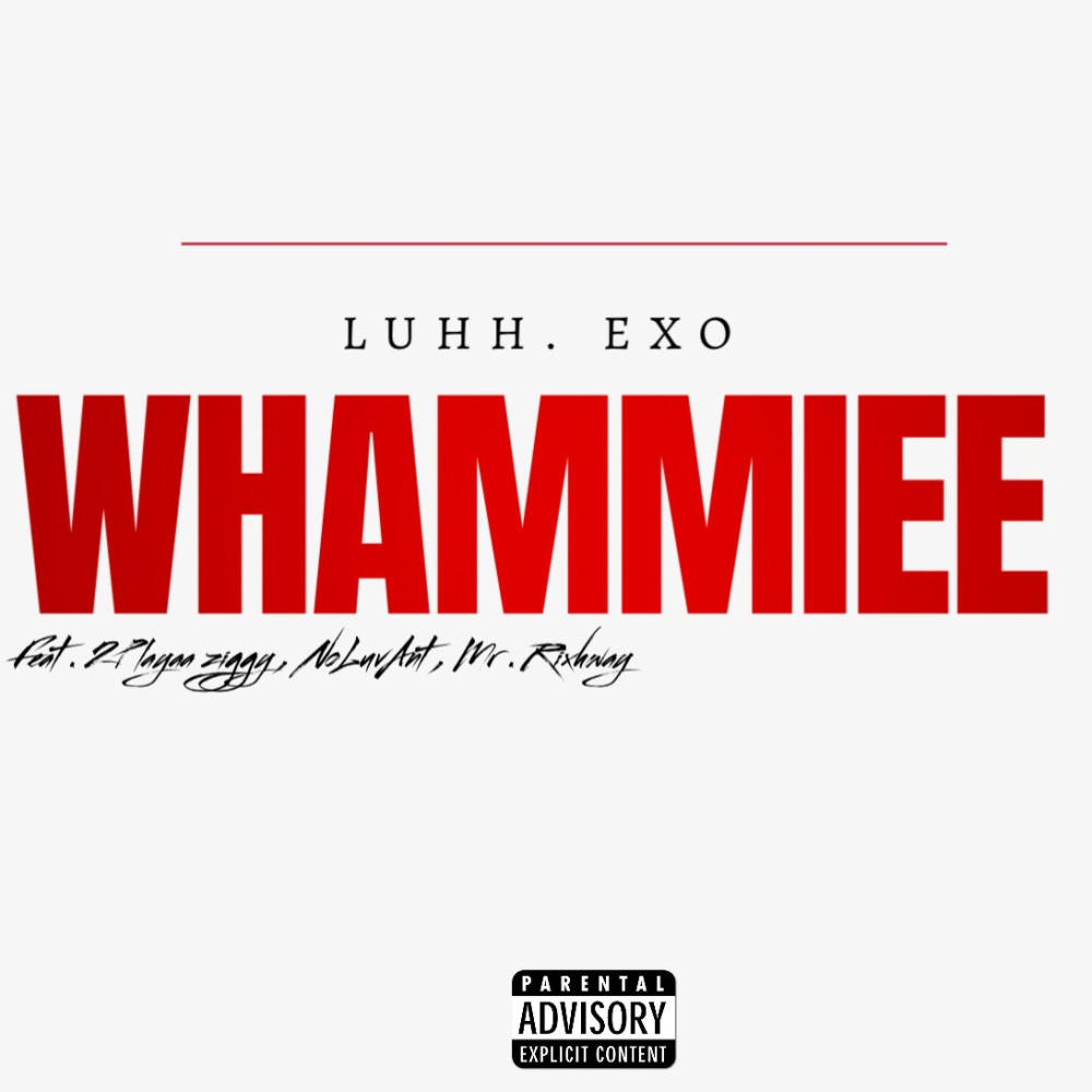 WHAMMIEE (feat. NoLuvAnt, 2playaa ziggy & Mr.Rixhway|Explicit)