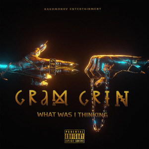 อัลบัม What Was I Thinking (Explicit) ศิลปิน GraM GriN