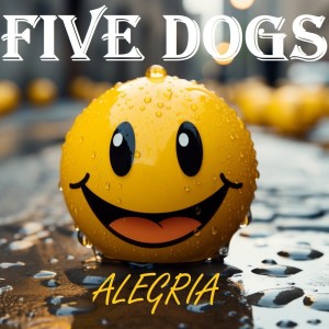 收聽Five Dogs的Alegria歌詞歌曲
