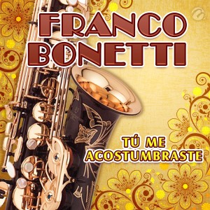 收聽Franco Bonetti的Tú Me Acostumbraste歌詞歌曲