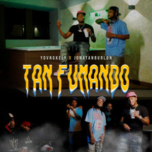 Listen to Tan Fumando (Explicit) song with lyrics from YOVNGKELY