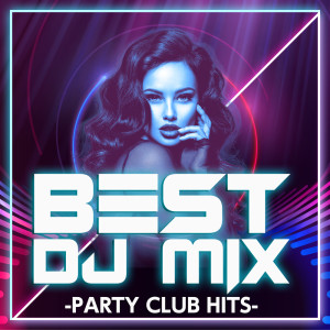 DJ B-SUPREME的專輯BEST DJ MIX -PARTY CLUB HITS- (DJ Mix)