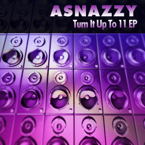 Asnazzy的專輯Turn It Up To 11