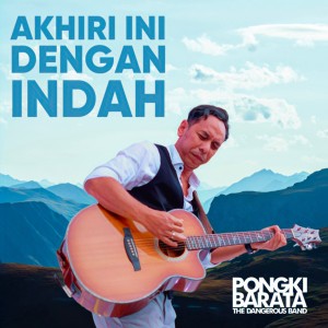 Akhiri Ini Dengan Indah dari Pongki Barata