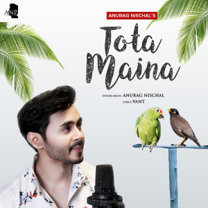 Listen to Tota Maina song with lyrics from Anurag Nischal
