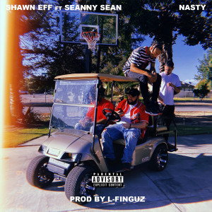 Album Nasty (feat. Seanny Sean) from Shawn Eff