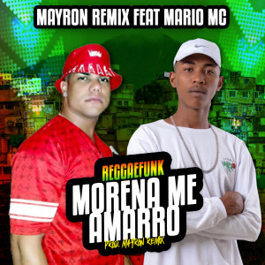 mayron remix的专辑Morena Me Amarro Reggaefunk (Explicit)