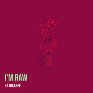 Kamikazee的專輯I’m Raw (Explicit)