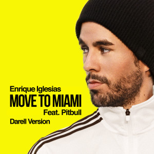 收聽Enrique Iglesias的MOVE TO MIAMI (Darell Version)歌詞歌曲