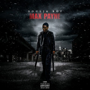收听Soulja Boy Tell 'Em的Max Payne (Explicit)歌词歌曲